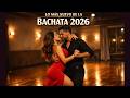 Lo Más Nuevo de la Bachata 2026 🔥 Las Canciones Que Están Sonando Ahora