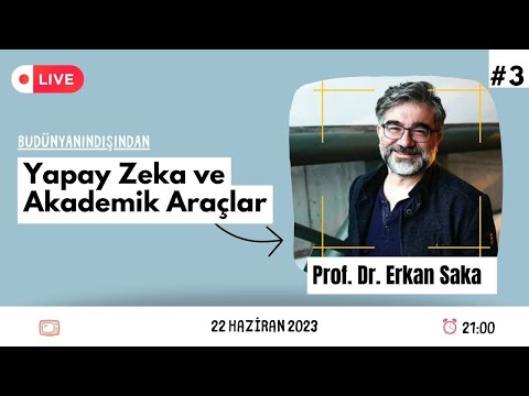 Yapay Zeka ve Akademi - Prof. Dr. Erkan Saka