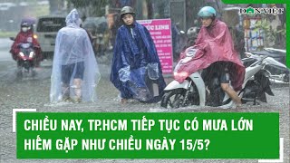 Chiều nay, TP.HCM tiếp tục có mưa lớn hiếm gặp như chiều ngày 15/5? l Báo Dân Việt