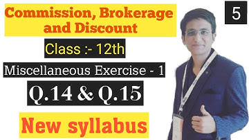 Commission, Brokerage and Discount, Class 12th, Miscellaneous Exercise - 1 - Q.14 and Q.15.