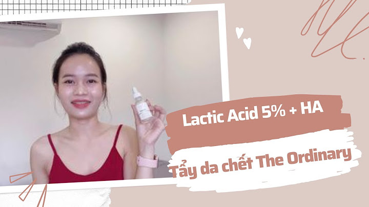 Đánh giá serum lactic acid 5 ha 2 serum năm 2024