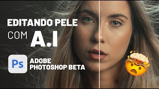 EDITANDO PELE COM A.I - PHOTOSHOP BETA