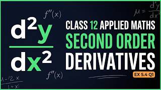 Class 12 Applied Mathematics Exercise 5.4 Question 1 | Second Order Derivatives