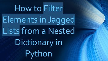 How to Filter Elements in Jagged Lists from a Nested Dictionary in Python