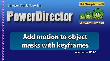 PowerDirector - Add motion to object masks using keyframes