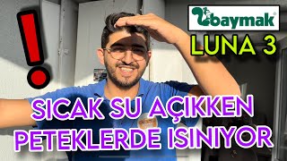 SICAK SUYU AÇINCA PETEKLERDE ISINIYOR ? BAYMAK LUNA 3