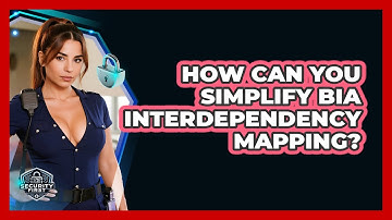 How Can You Simplify BIA Interdependency Mapping? - SecurityFirstCorp.com