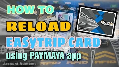 HOW TO RELOAD YOUR EASYTRIP CARD USING PAYMAYA APP?