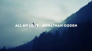 Video thumbnail of "All My Love - Jonathan Ogden"