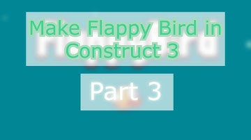 How to make a flappy bird style game in Construct 3 | Part 3