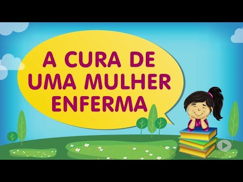 A CURA DE UMA MULHER ENFERMA  | Cantinho da Criança com a Tia Érika