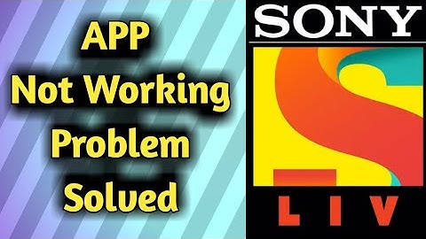 How to Fix Sony Liv App Not Working Problem Solved
