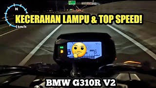 BMW G310R V2 | KECERAHAN LAMPU & TOP SPEED | GPS