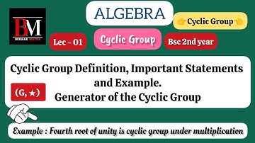 Cyclic Group | Definition and example | Group theory | Algebra