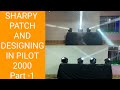 Sharpy Patch And Designing In Pilot 2000 ( Part 1 )