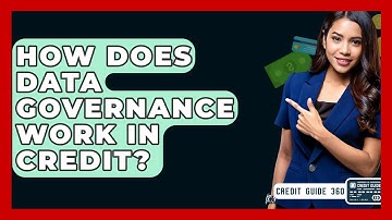 How Does Data Governance Work In Credit? - CreditGuide360.com