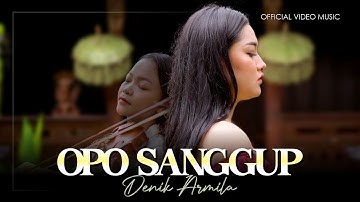 Denik Armila - Opo Sanggup | Official Music Video