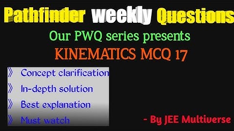 PWQ | PATHFINDER KINEMATICS MCQ 17