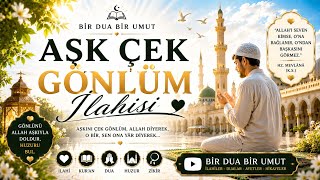 İlahi - Aşk Çek Gönlüm ilahisi / İlahiler / Bir Dua Bir Umut 