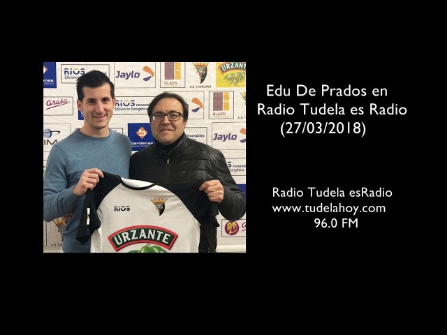 Entrevista a Edu De Prados en Radio Tudela esRadio 27- 03-18.