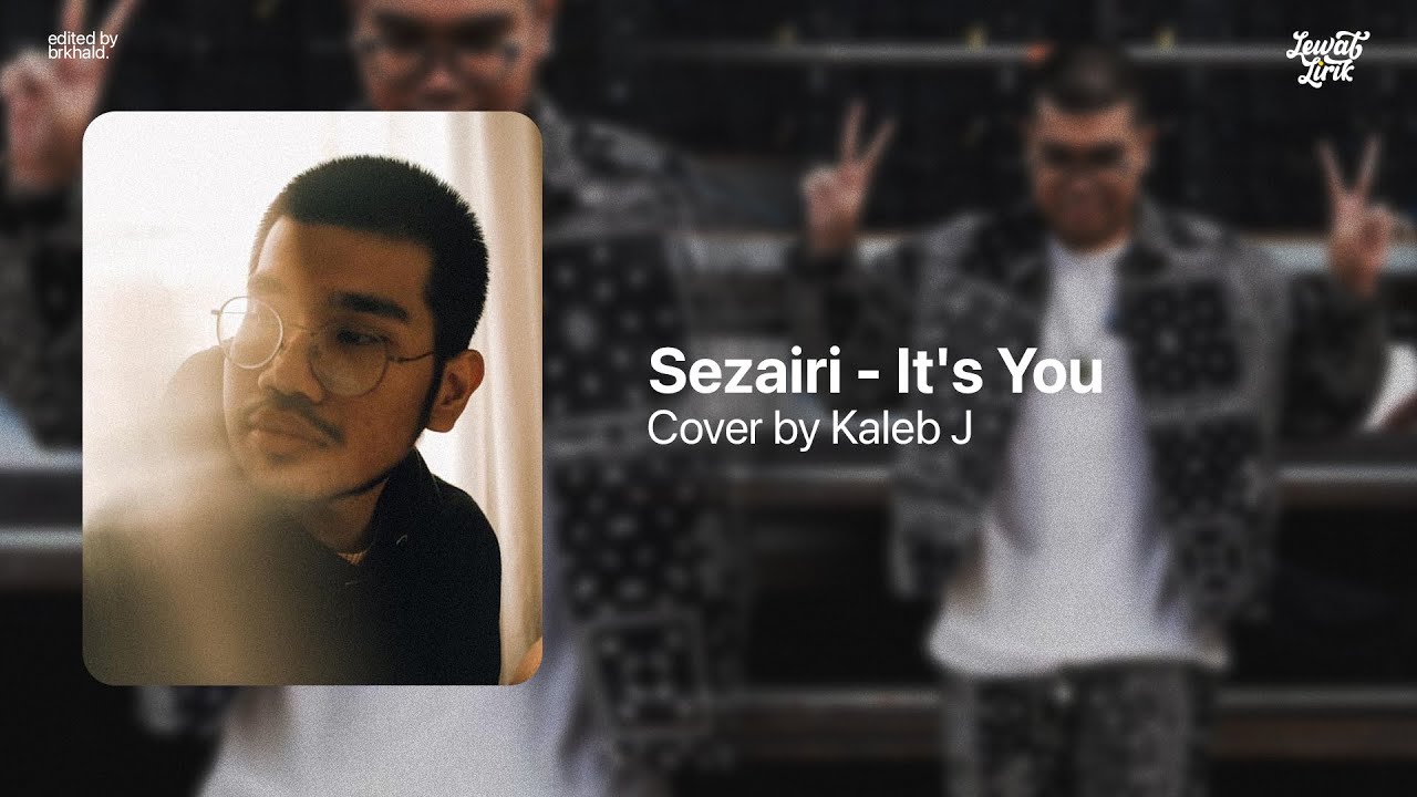 Sezairi - It's You (Kaleb J Cover) | With Lyrics Sezairi - It's You (Kaleb J Cover) | With Lyrics