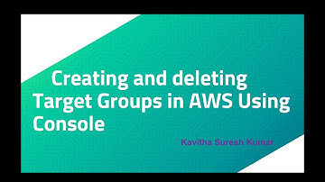 Creating and deleting Target Groups in AWS Using Console
