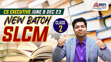 CS Executive June & Dec 23 | SLCM New Batch - 2nd Class | MEPL - Mohit Agarwal
