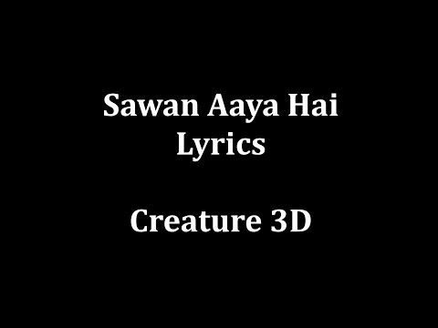 sawan-aaya-hai-lyrics-||-arijit-singh-||-creature-3d