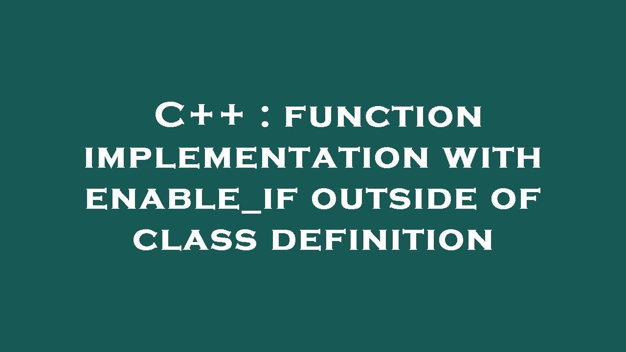 C++ : function implementation with enable_if outside of class ...