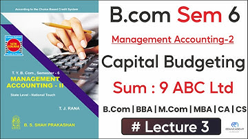 Capital Budgeting | Que 9 ABC LTD | Pay Back period | NPV | B.com Sem 6 | Mang Account| Guj Uni (GU)
