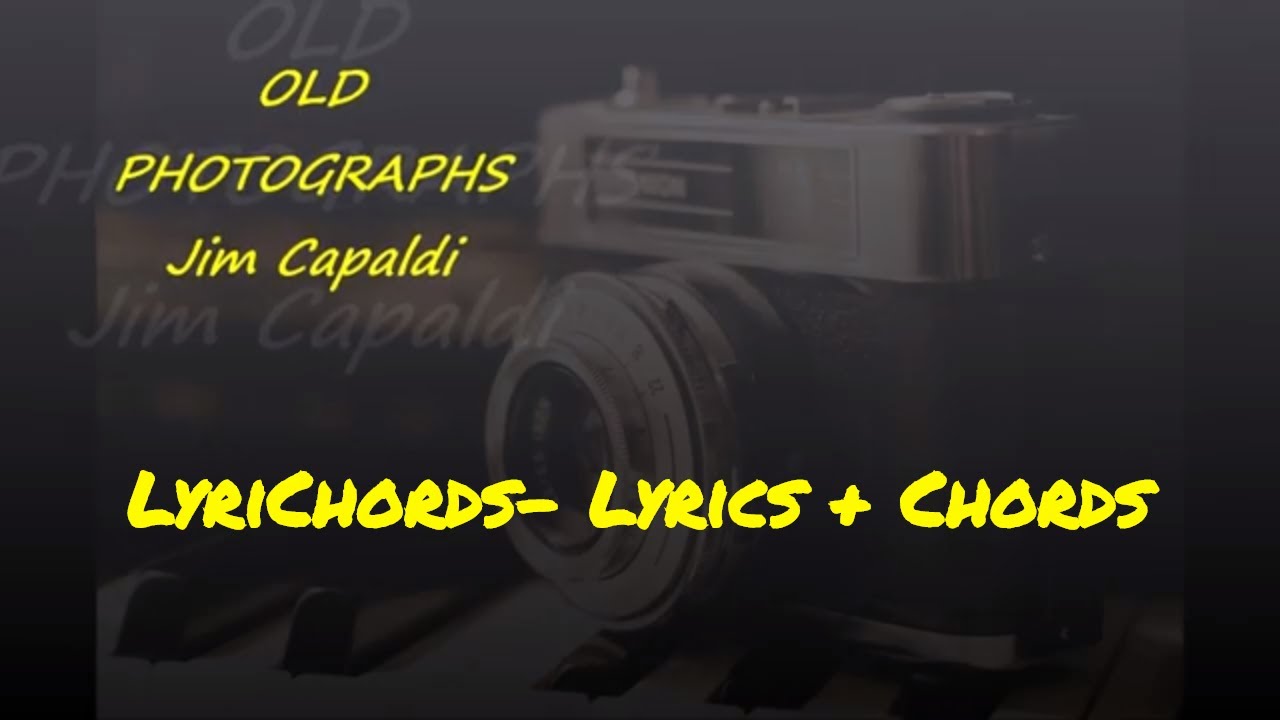 OLD PHOTOGRAPHS By Jim Capaldi LyriChords