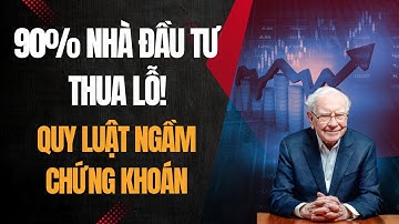 Quy Luật Ngầm Trên Thị Trường Chứng Khoán – Vì Sao 90% Nhà Đầu Tư Thua Lỗ