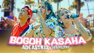 ADE ASTRID X GERENGSENG TEAM - BOGOH KASAHA | MOAL REK AYA NU BISA MISAHKEUN NANA