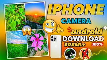 🌿Iphone Camera Download Android | Colourfull Photo Click | Iphone 50+ XML files Download | Lmc 8.4
