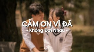 Cảm Ơn Vì Đã Không Đợi Nhau - LyLy x Erik x KProx「Lo - Fi Ver.」 / Audio Lyrics Video