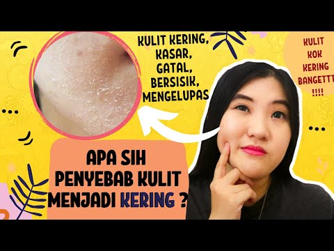 Apa Penyebab Kulit Menjadi Kering? - Kulit Kering, Kasar, Bersisik, Gatal, Mengelupas