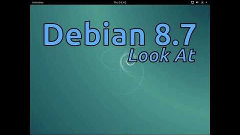 Debian 8.7 Look At