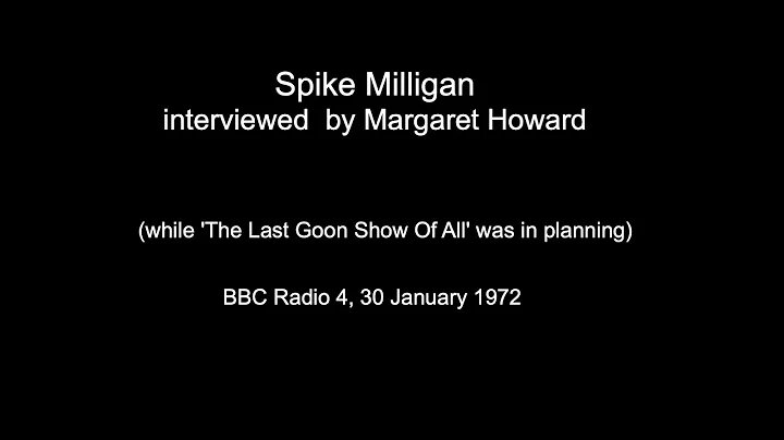 Spike Milligan interviewed  by Margaret Howard (19...
