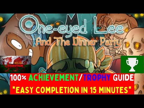 One-Eyed Lee & the Dinner Party - 100% Achievement/Trophy Guide  *EASY 15 Minute completion*!