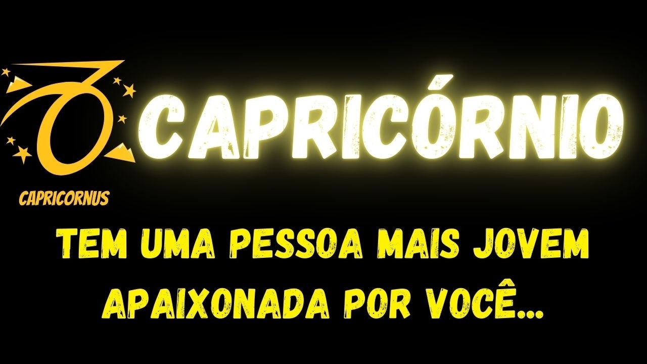 ♑️CAPRICÓRNIO🤫TEM UMA PESSOA MAIS JOVEM APAIXONADA POR VOCÊ...