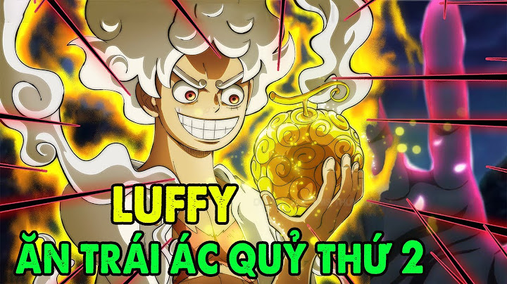 Luffy ăn bao nhiêu trái ác quỷ năm 2024