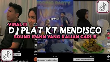 DJ PLAT KT MENDISCO SOUND IPANN YANG LAGI VIRAL DI TIKTOK 2024