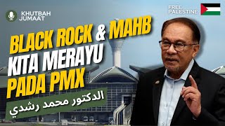 BLACK ROCK   MAHB  Kita Merayu pada PMX┃Khutbah Jumaat Bhg1┃Dr.Mohd.Rosdi