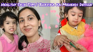 Healthy Skin Tipsaur Bhavika Ka Mehendi Design Bhavika & Mom Vlogs