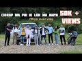 Chirup wa phi ki lok wa maya official music