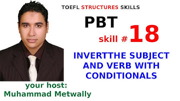 TOEFL Structures SKILLS 18/60 (INVERT THE SUBJECT AND VERB WITH CONDITIONALS)