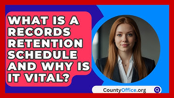 What Is A Records Retention Schedule And Why Is It Vital? - CountyOffice.org