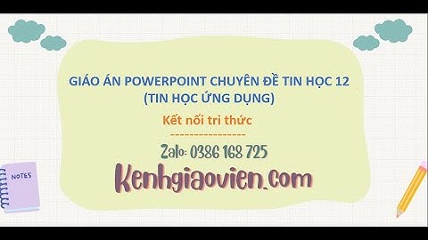 Giáo án Powerpoint chuyên đề Tin học ứng dụng 12 Kết nối | GA điện tử chuyên đề THUD 12 KNTT