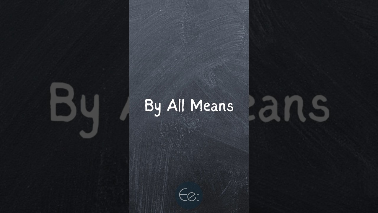 By All Means ✅ What Does It Mean? English Explained 