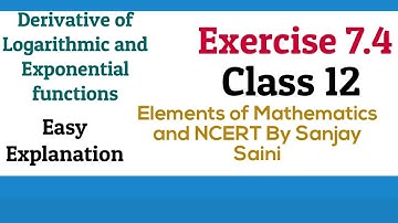 [PDF] Derivative of Exponential function | Class 12 | Exercise 7.4 | Elements of Mathematics & NCERT